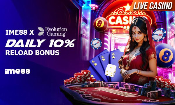 ime88 10% EVOLUTION GAMING DAILY RELOAD BONUS